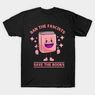 Ban the Fascists Save the Books Pink Mascot for Reading Enthusiasts T-Shirt